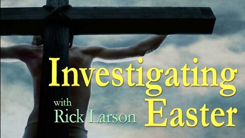 Investigating Easter - Rick Larson on LIFE Today Live