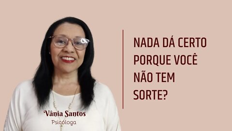 NADA DÁ CERTO PORQUE VOCÊ NÃO TEM SORTE