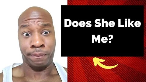 Does She Like Me?