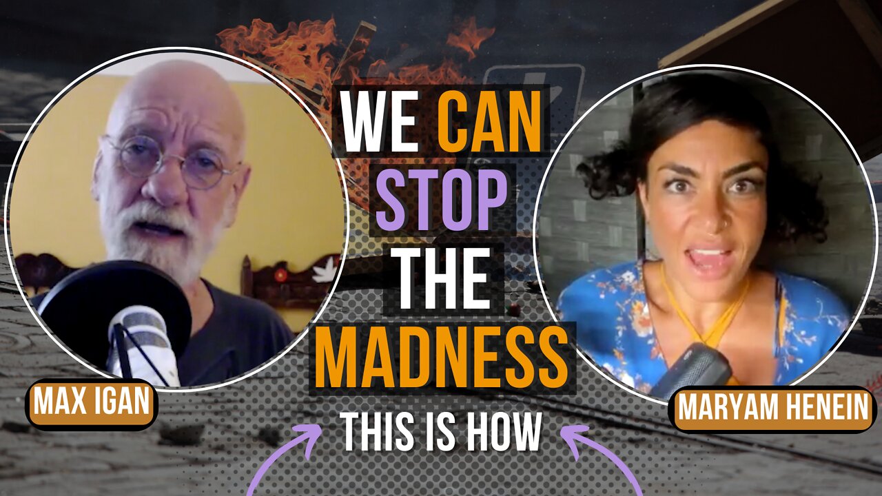 We Could Stop The Madness In One Day (If Everyone Did THIS) | Max Igan and Maryam Henein