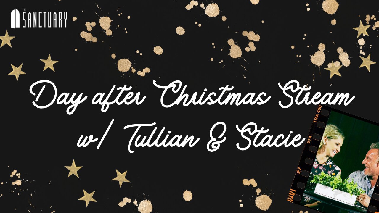 Day after Christmas Stream w/ Tullian & Stacie