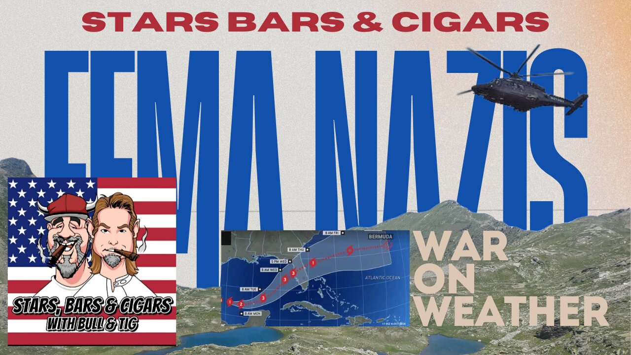 STARS BARS & CIGARS, EP. 59. IS FEMA SLOW PLAYING AMERICANS?