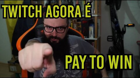 Twitch Agora É Pay To Win !