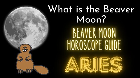 Aries Beaver Moon Horoscope Guide (Last Super Moon of 2024)