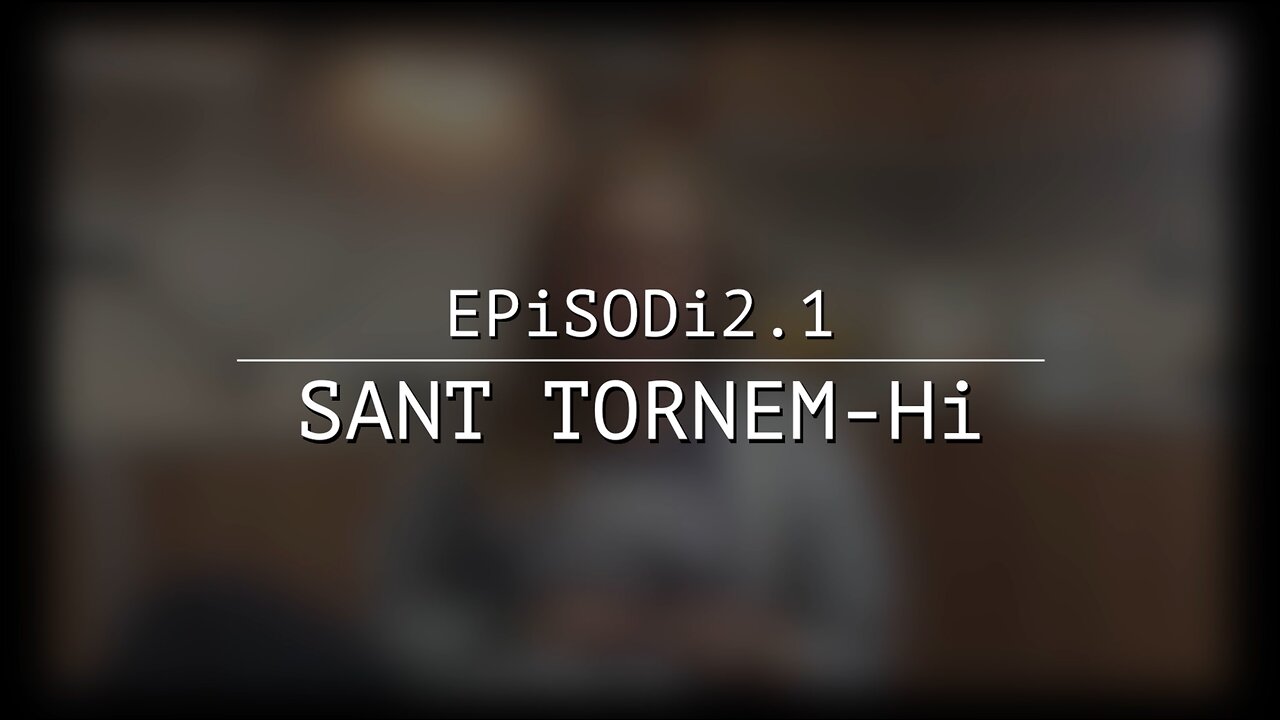 TRUCA’M👉🏻EPiSODi 2.1: "SANT TORNEM-Hi"