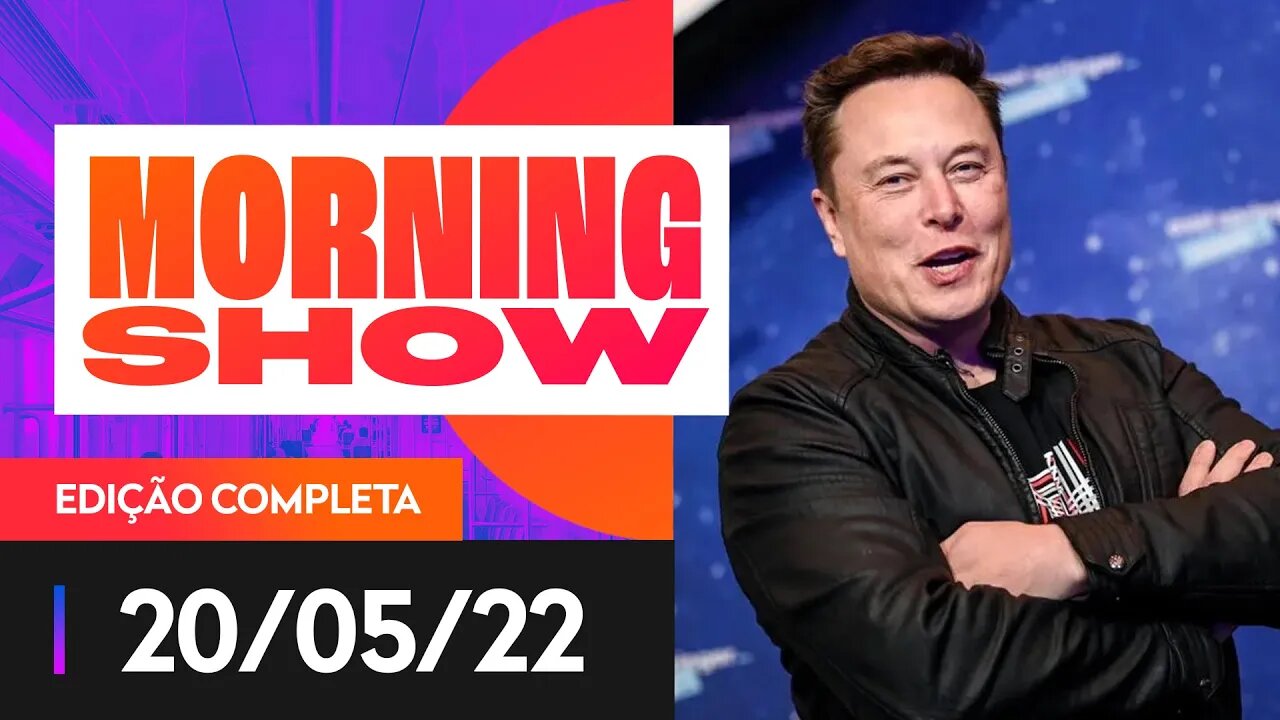 BOLSONARO ENCONTRA MUSK - MORNING SHOW - 20/05/22