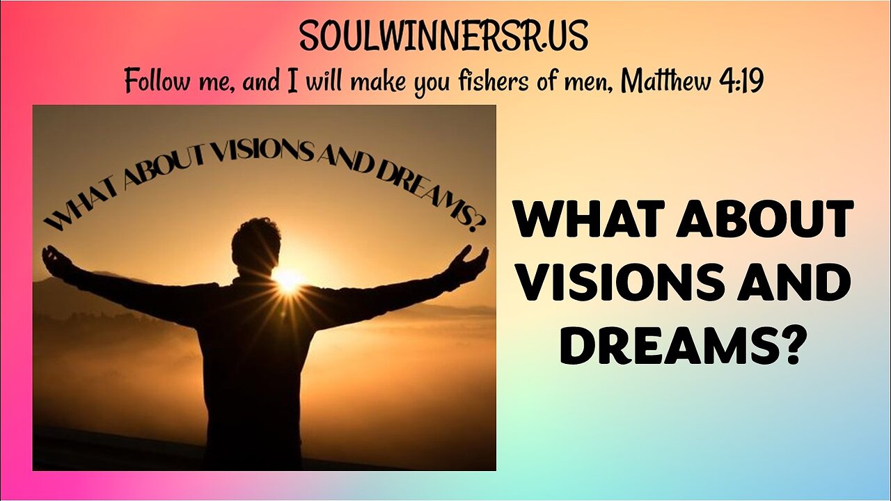 WHAT ABOUT VISIONS AND DREAMS?