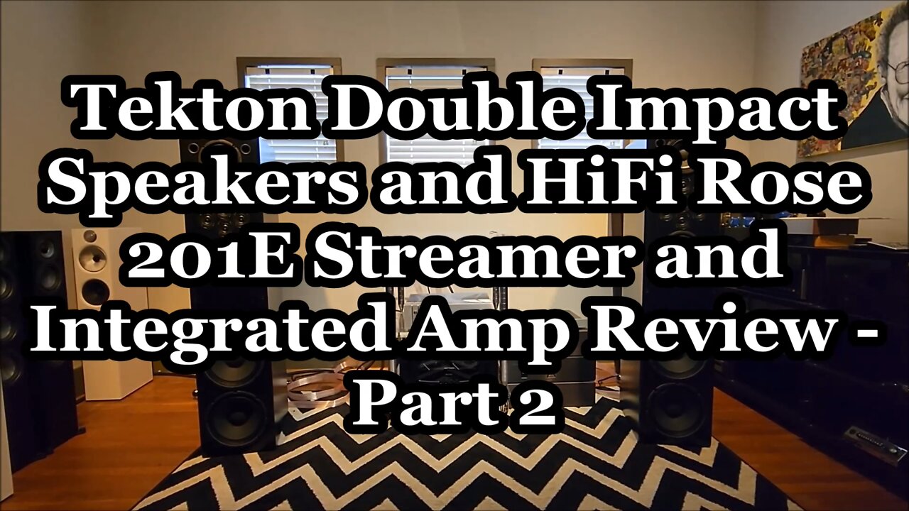 Tekton Double Impact Speakers and HiFi Rose RS201e Streamer Review - Part 2 - Music Clips