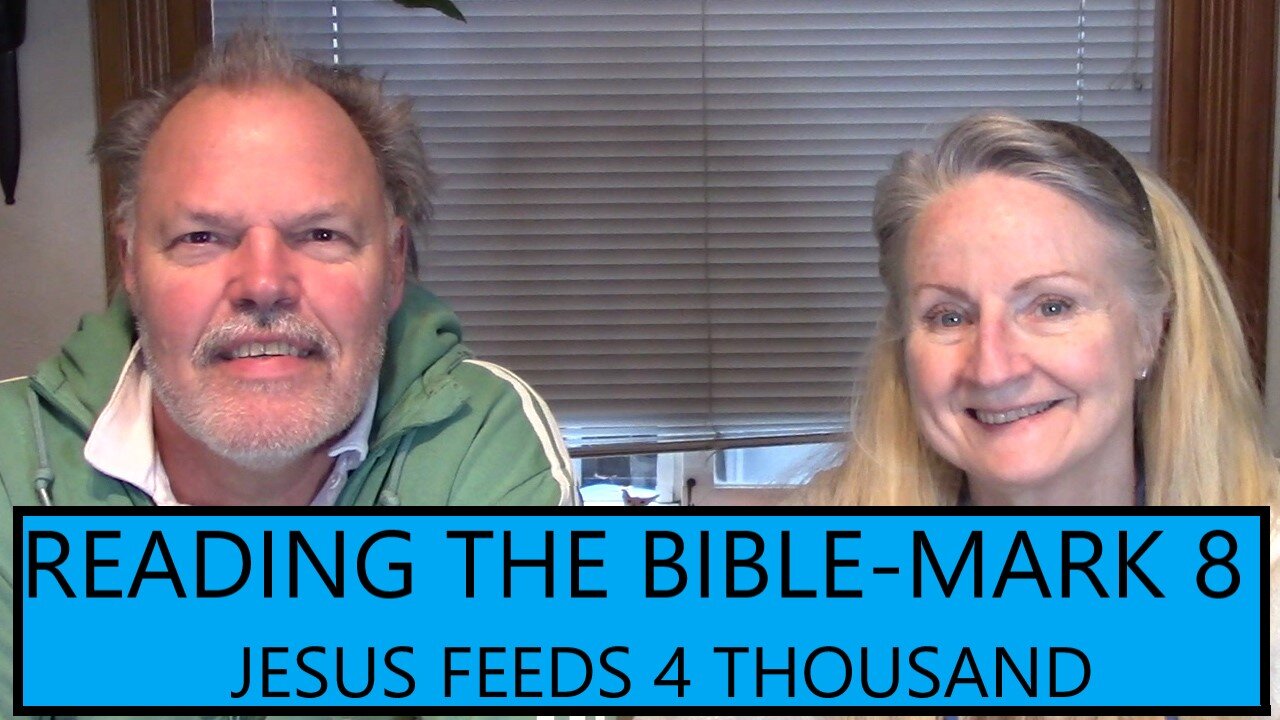 READING THE BIBLE - MARK CHAPTER 8 - JESUS FEEDS THE 4 THOUSAND