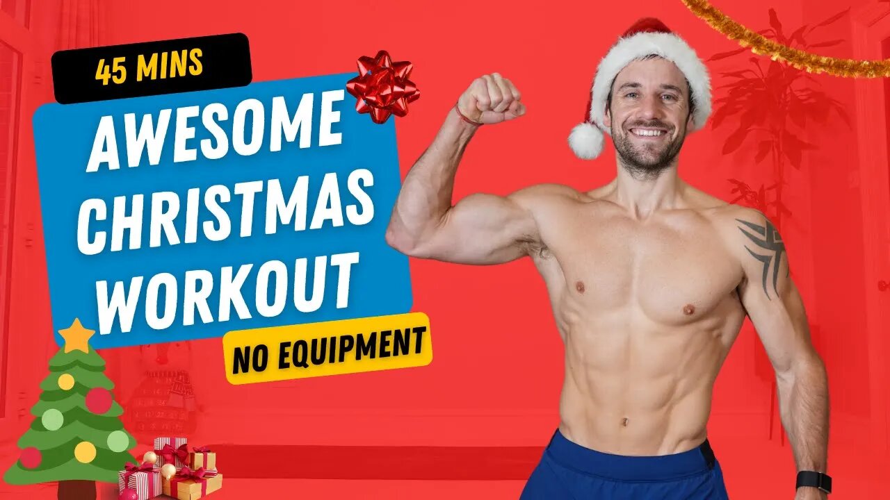 45 MINS CHRISTMAS DAY WORKOUT | Burn Calories, Build Strength, Feel Awesome | No Equipment