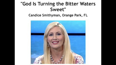 Candice Smithyman/ "God Is Turning the Bitter Waters Sweet"