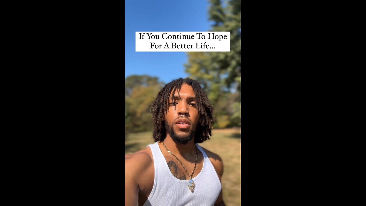 If You Continue To Hope For A Better Life… | Inspiration Is Key