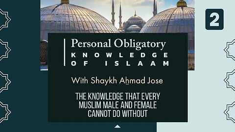 Shaykh AHmad Jose - The Personal Obligatory Knowledge [Shaafi^iyy MukhtaSar] 02