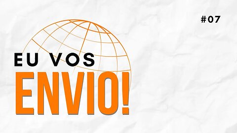 EU VOS ENVIO! (Devocional #07)