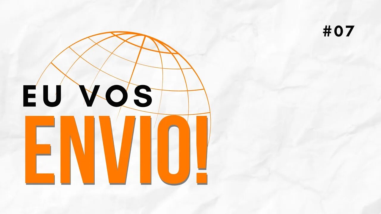 EU VOS ENVIO! (Devocional #07)