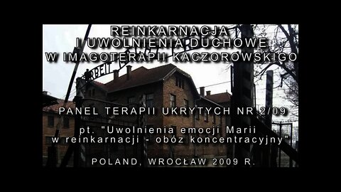 UWOLNIENIE EMOCJI W POPRZEDNIM WCIELENIU-OBÓZ KONCENTRACYJNY-UCZUCIE ZAGROŻENIA I LĘKU/2009©TV IMAGO