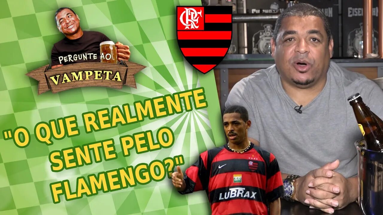 "O que REALMENTE sente pelo Flamengo?" PERGUNTE AO VAMPETA #78