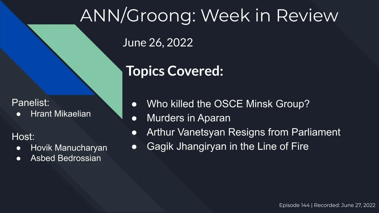 OSCE MG | Aparan Murders | Vanetsyan Resigns | Jhangiryan Doesn’t | Ep #144 - Jun 26, 2022