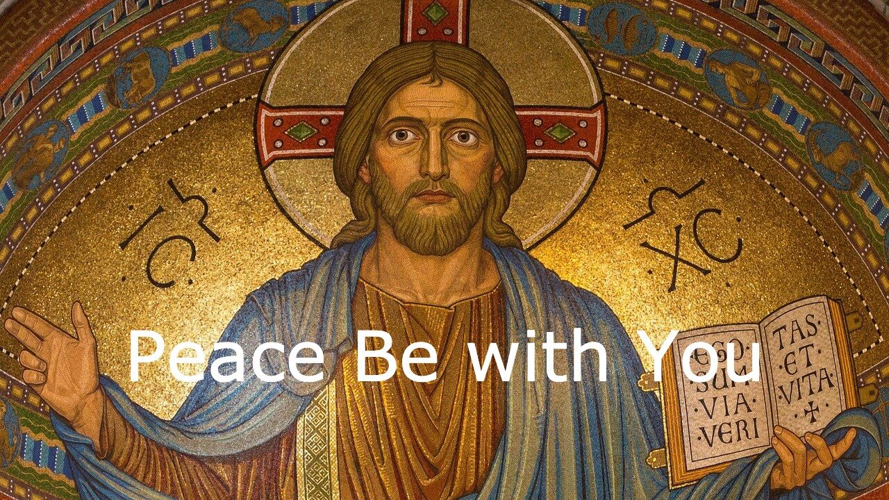 Peace Be with You for Third Sunday of Easter, April 18, 2021