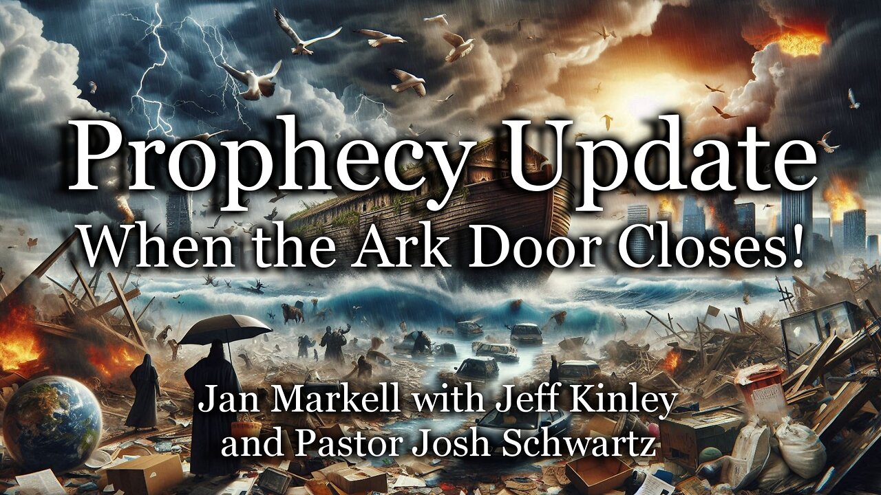 Prophecy Update: When the Ark Door Closes!