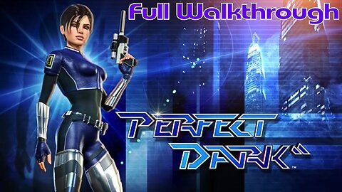 Perfect Dark | Full Walkthrough | Perfect Agent