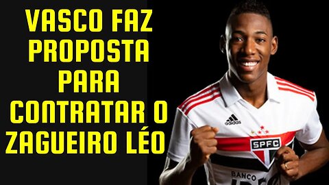 Vamos de Futebol O Vasco ofereceu cerca de R$ 16 milhões ao São Paulo para contratar o zagueiro Léo.