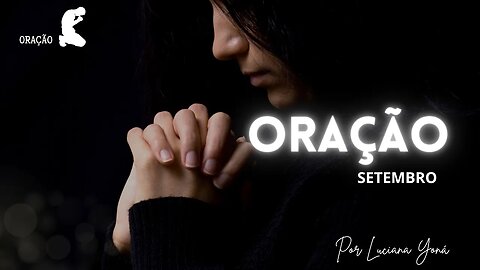 ORAÇÃO MÊS SETEMBRO COM Luciana Yonah