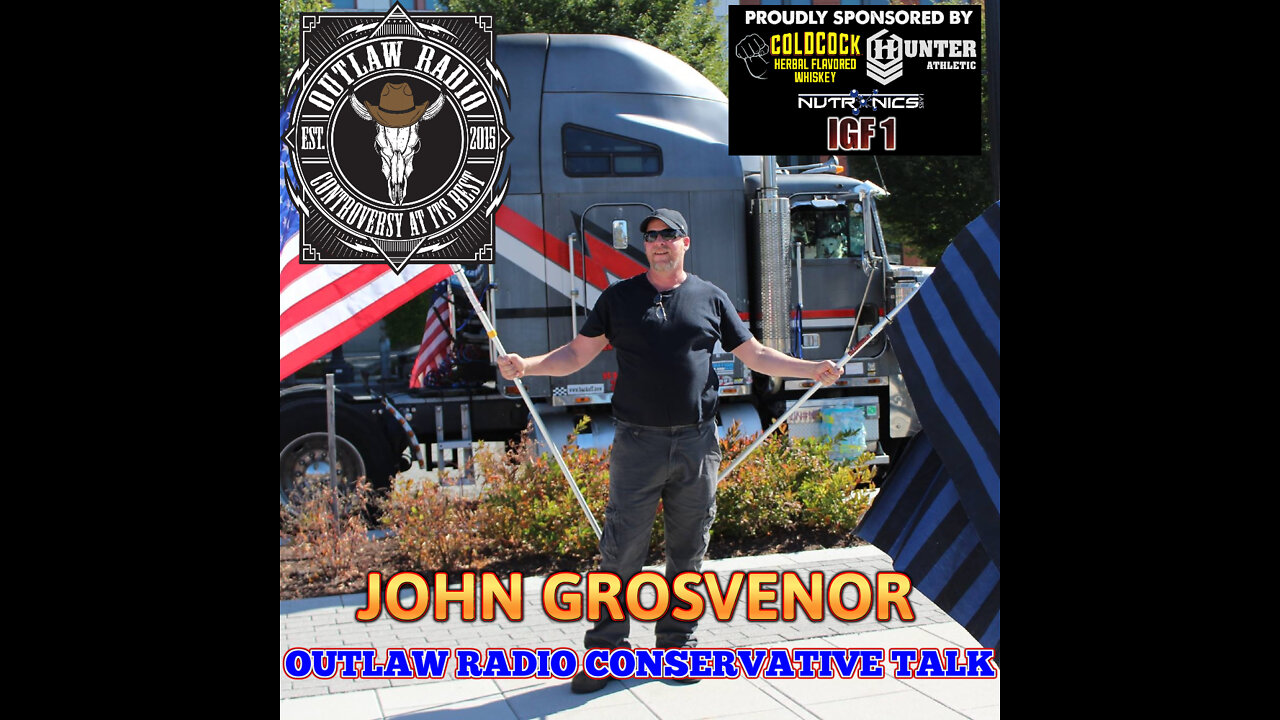 Outlaw Radio - Conservative Talk (Welcoming John Grosvenor To The Brotherhood - May 28, 2022)