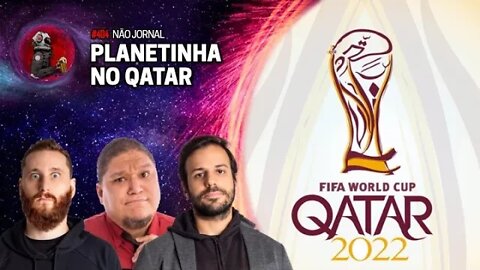 PLANETINHA NO QATAR com Humberto Rosso, Daniel Varela e Jansen Serra | Planeta podcast Ep.404