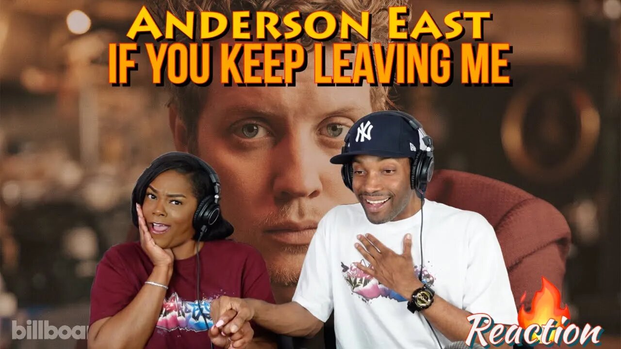 Anderson East “If You Keep Leaving Me” Reaction | Asia and BJ