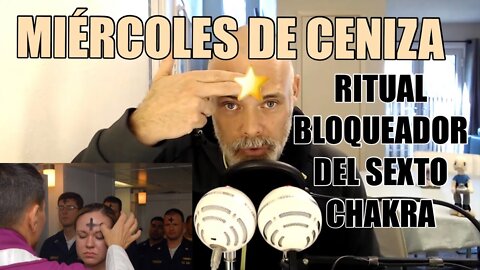 Miércoles de Ceniza: Ritual Bloqueador del 6o Chakra