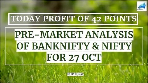 PRE-MARKET ANALYSIS OF BANKNIFTY & NIFTY FOR 27 OCT || TODAY PROFIT OF 42 POINTS || WITH JAY KR.