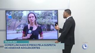 Vale do Aço: Homem linchado é preso pela Suspeita de Assediar Adolescentes.