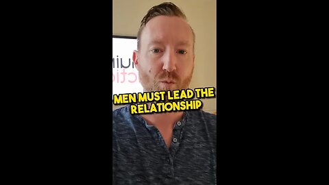 Men MUST lead the relationship