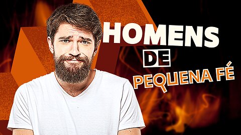 Homens de Pequena Fé