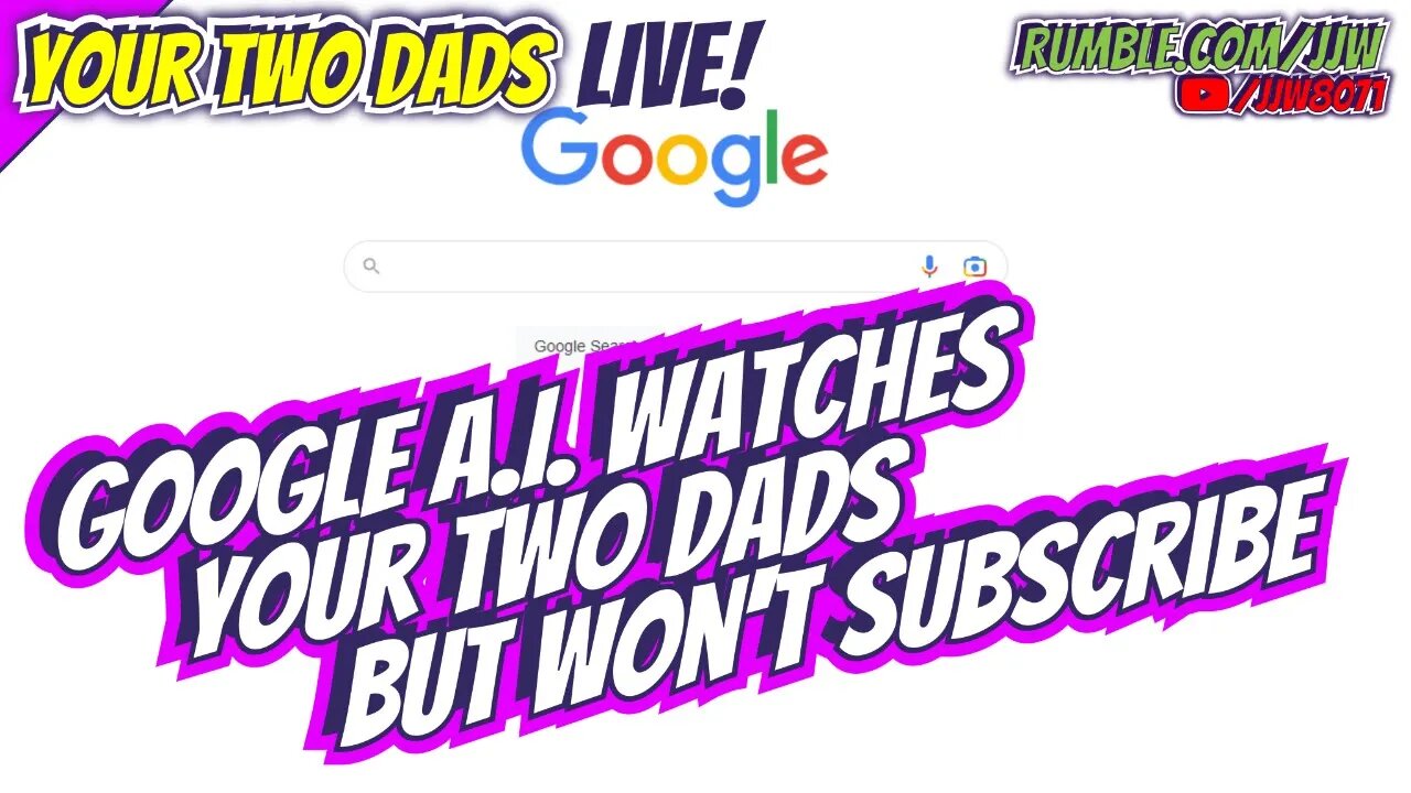 Google A.I. Watches Your Two Dads, But Won't Subscribe!