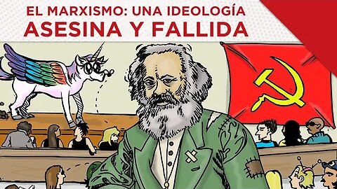 El Marxismo: Una ideología asesina y fallida