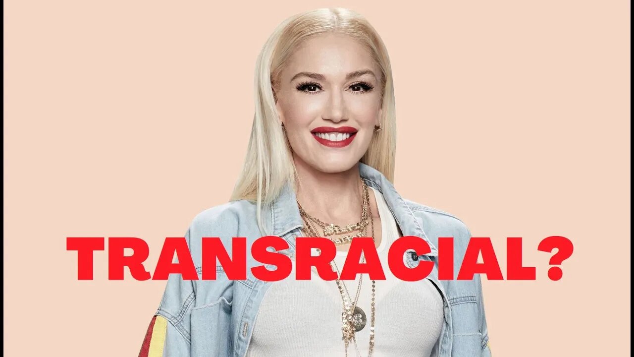 Gwen Stefani is transracial