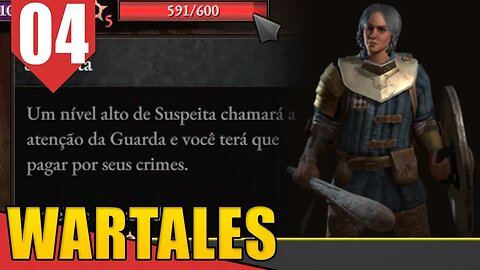 LADRÃO que Rouba LADRÃO! (E todo Resto Também) - Wartales #04 [Gameplay PT-BR]