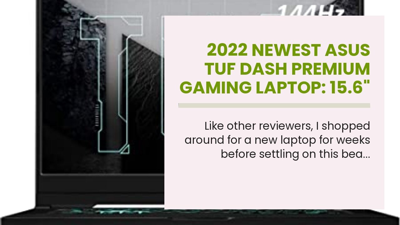 2022 Newest ASUS TUF Dash Premium Gaming Laptop: 15.6" FHD 144Hz IPS Display, Intel Gaming H Co...