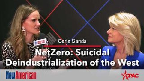 Carla Sands, NetZero: Suicidal Deindustrialization of the West