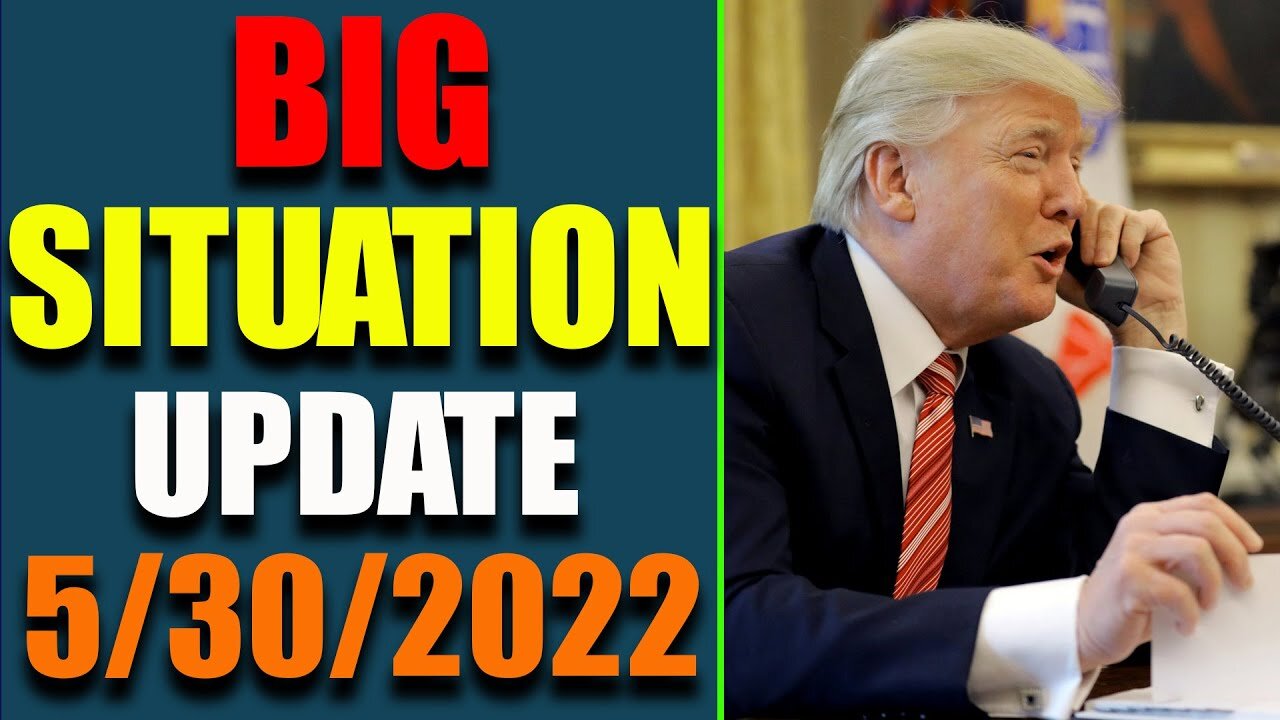 BIG SITUATION OF TODAY VIA RESTORED REPUBLIC & JUDY BYINGTON UPDATE AS OF MAY 30, 2022 - TRUMP NEWS