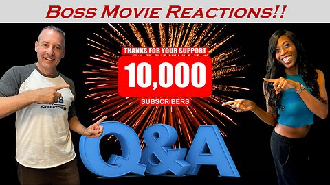 CELEBRATING 10,000 Subscribers!! | BOSS MOVIE REACTIONS | Q & A