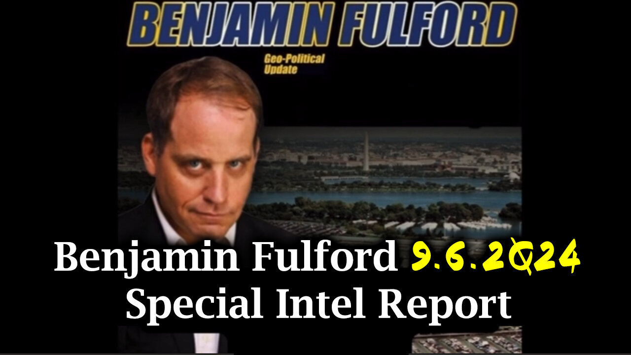 Benjamin Fulford - Special Intel Report - September 7..