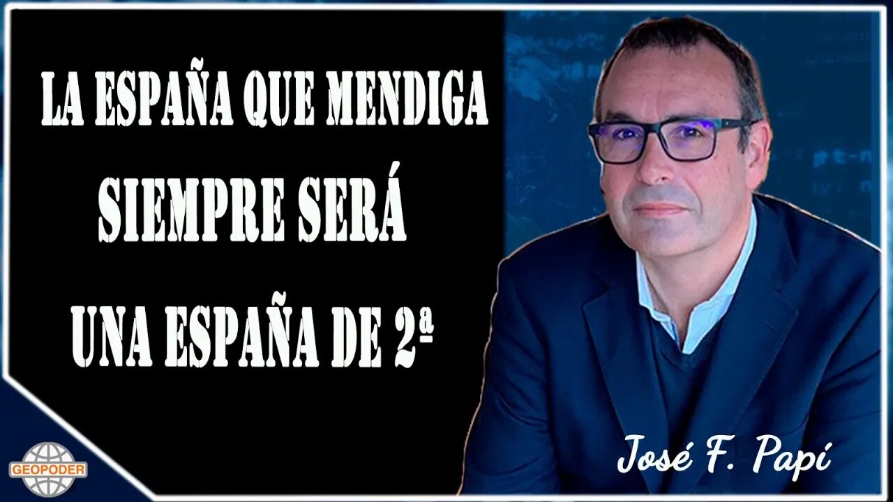 La España que mendiga siempre será una España de 2ª I Con José Papí