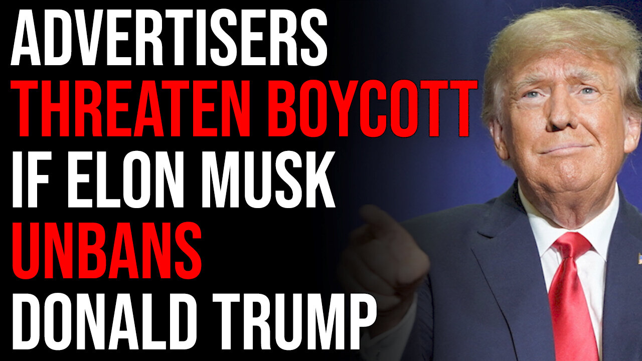 Advertisers Threaten BOYCOTT If Elon Musk Unbans Donald Trump