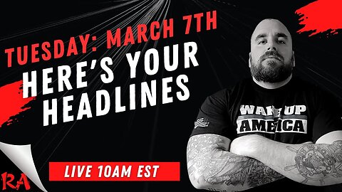 The Rational American | Tuesday March 7th, 2023 | Here's Your Headlines