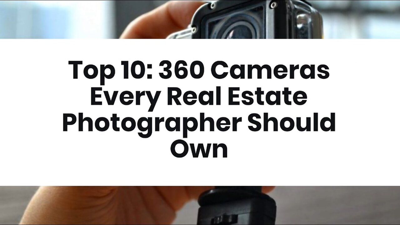 Top 10: 360 Cameras Every Real Estate Photographer Should Own