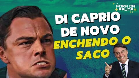 LEONARDO DI CAPRIO INCOMODANDO O BRASIL DE NOVO!