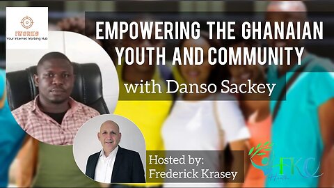 Empowering The Ghanian Youth and Community with Danso Sackey | FKC Health